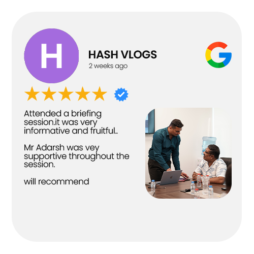5-star Google review by HASH VLOGS: Attended a briefing session. It was very informative and fruitful. Mr Adarsh was very supportive throughout the session. Will recommend.