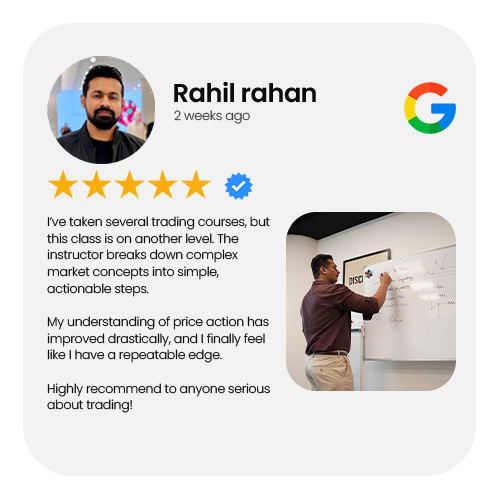 5-star Google review by Rahil rahan: I've taken several trading courses, but this class is on another level. The instructor breaks down complex market concepts into simple, actionable steps. My understanding of price action has improved drastically, and I finally feel like I have a repeatable edge. Highly recommend to anyone serious about trading!